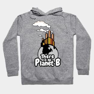 'There Is No Planet B' Environment Awareness Shirt Hoodie